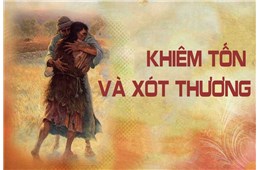 YÊU THƯƠNG VÀ KHIÊM NHƯỜNG  LÀ DẤU CHỈ CỦA ƠN CỨU ĐỘ - GB. Bùi Tuần