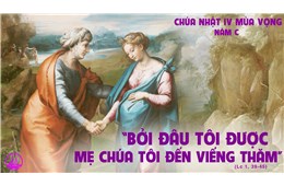 Chúa nhật IV Mùa Vọng C  ( Lc 1, 39-45 ) năm 2021