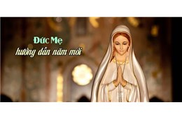SẮP SANG NĂM MỚI, ĐỨC MẸ KHUYÊN TÔI  ĐÂY LÀ DỊP ĐỂ TÔI CẢM TẠ CHÚA  VÌ ƠN ĐƯỢC LÀM CON CHÚA - GB. Bùi Tuần