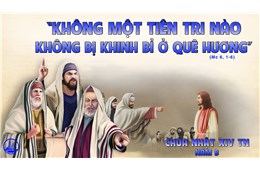 Chúa Nhật XIV Quanh Năm B ( Mc 6, 1-6 ) năm 2021