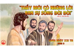 Chúa Nhật XXI Quanh Năm B ( Ga 6, 60-69 ) năm 2021