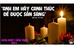 Chúa nhật I Mùa Vọng A ( Mt 24, 37-44 ) năm 2022