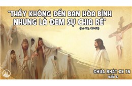 Chúa Nhật XX Quanh Năm C ( Lc 12, 49-53 ) năm 2022