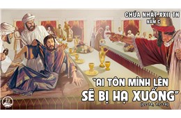 Chúa Nhật XXII Quanh Năm C ( Lc 14, 1. 7-14 ) năm 2022