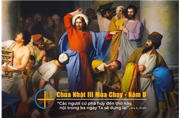 Chúa nhật III Mùa Chay B ( Ga 2, 13-25 ) năm 2024